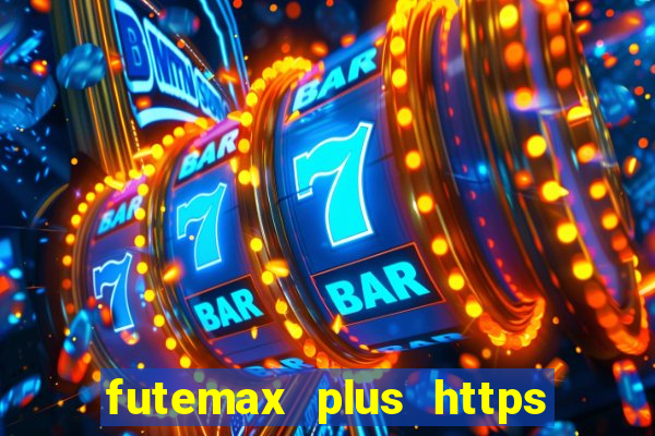 futemax plus https futemax plus